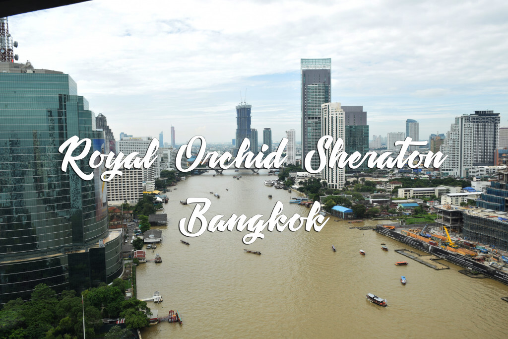 Chic-in : Royal Orchid Sheraton โรงแรมริมน้ำกับการสัมผัสวัฒนธรรมวิถีริมน้ำเจ้าพระยา