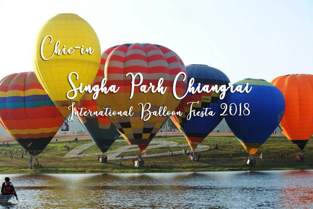 Chic-in : รวมภาพบรรยากาศงาน Singha Park Chiangrai International Balloon Fiesta 2018