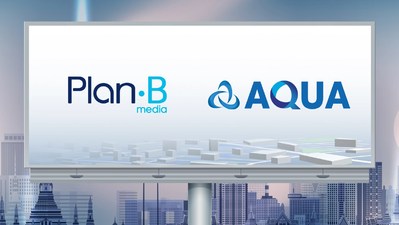 "PlanB"  ผนึก "AQUA" พัฒนาธุรกิจสื่อนอกบ้านมุ่งสู่อาเซียน